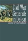 Steven E. Woodworth, Steven E Woodworth, Steven E. Woodworth - Civil War Generals in Defeat