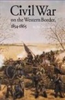 Jay Monaghan - Civil War on the Western Border 1854-1865