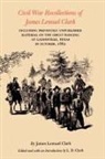 James Lemuel Clark, L. D. Clark - Civil War Recollections of James Lemuel Clark