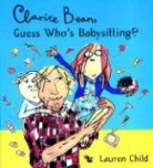 Lauren Child, Lauren/ Child Child, Lauren Child - Clarice Bean Guess Who's Babysitting?