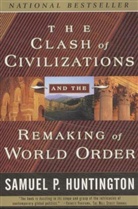 Samuel P. Huntington - The Clash of Civilizations and the Remaking of World Order