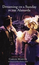 Carlos Morton - Dreaming on a Sunday in the Alameda and Other Plays