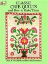 Blanche Greenstein, Thomas K. Woodard, Thomas K. Greenstein Woodard, Thos K. Woodard - Classic Crib Quilts and How to Make Them