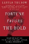 Lester C. Thurow - Fortune Favors the Bold