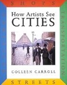 Colleen Carroll, Carroll Colleen - How Artists See Cities