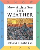 Colleen Carroll, Carroll Colleen - How Artists See: The Weather