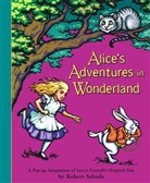 Lewis Carroll, Robert Sabuda, Robert Clarke Sabuda, Robert Sabuda, Robert Clarke Sabuda - Alice's Adventures in Wonderland
