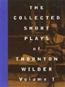 t gallup Wilder, Thornton Wilder, Donald Gallup, A. Tappan Wilder - Collected short plays thornton wild