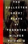 Thornton Wilder, Donald Gallup, A. Tappan Wilder - The Collected Short Plays of Thornton Wilder, Volume II