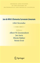Ja Aarts, Jan Aarts, Miente Bakker, Miente Bakker et al, Reinie Erné, Albert W Grootendorst... - Jan de Witt's Elementa Curvarum Linearum