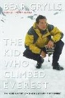 Bear Grylls - The Kid Who Climbed Everest: The Incredible Story of a 23-Year-Old's Summit of Mt. Everest
