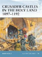 David Nicolle, Adam Hook, Hook Adam - Crusader Castles in the Holy Land 1097 1192