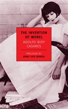 Adolfo Bioy Casares, Adolfo Bioy-Casares, Jorge Luis Borges, Adolfo Bioy Casares, Suzanne Jill Levine, Ruth L.C. Simms - The Invention of Morel