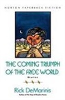 Rick DeMarinis - The Coming Triumph of the Free World