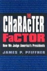 James P Pfiffner, James P. Pfiffner - The Character Factor