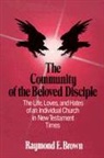 Raymond E Brown, Raymond E. Brown, Raymond Edward Brown - The Community of the Beloved Disciple