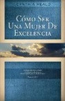 Grupo Nelson, Cynthia Heald - Como Ser Una Mujer De Excelencia