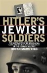 Bryan M. Rigg, Bryan Mark Rigg, Bryan Mark (Teacher of History Rigg - Hitler s jewish soldiers