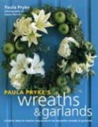 Paula Pryke, James Merrell, Helen Smythe - Paula Pryke's Wreaths & Garlands
