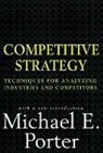 Michael Porter, Michael E Porter, Michael E. Porter - Competitive Strategy