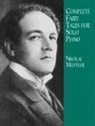 Classical Piano Sheet Music, Nikolai Medtner, Nikolai Karlowitsch Medtner, Nikolay Medtner - Complete Fairy Tales for Solo Piano