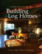 M. Burch, Monte Burch, Et Al, R. Meyer - Complete Guide Building Log Homes