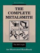 MCCREIGHT, Tim McCreight - The Complete Metalsmith