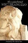 Michelangelo Buonarroti, Michelangelo, Buonarroti Michelangelo, John Frederick Michelangelo, Michelangelo Buonarroti - The Complete Poems of Michelangelo