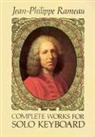 Classical Piano Sheet Music, Rameau, Jean Philippe Rameau, Jean-Philippe Rameau, Jean-Phillip Rameau - Complete Works for Solo Keyboard