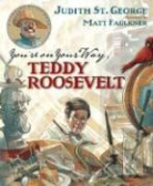Judith St George, Judith/ Faulkner St. George, Matt Faulkner - You're on Your Way, Teddy Roosevelt