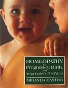 Castro, Miranda Castro - Homeopathy for Pregnancy, Birth, and Your Baby's First Year