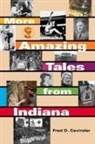 Fred D Cavinder, Fred D. Cavinder, Cavinder Fred D - More Amazing Tales from Indiana