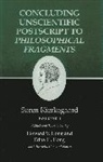 S. Ren Kierkegaard, Soren Kierkegaard, Søren Kierkegaard, Sren Kierkegaard, Edna H Hong, Edna H. Hong... - Concluding Unscientific Postscript to Philosophical Fragments