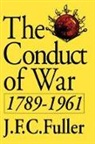 J. Fuller, J. F. Fuller, J. F. C. Fuller - Conduct of War, 1789-1961