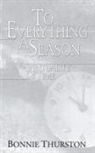 Bonnie Thurston, Bonnie B. Thurston, Bonnie Bowman Thurston - To Everything a Season