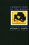 Arthur C. Danto, Arthur Coleman Danto, Danto Arthur C. - Connections to the World