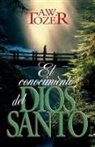 A W Tozer, A. W. Tozer - El Conocimiento del Dios Santo