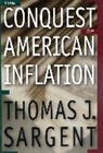 Thomas Sargent, Thomas J. Sargent, Sargent Thomas J. - Conquest of American Inflation