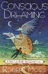 Joel Ed. Moss, Robert Moss - Conscious Dreaming