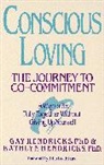 Gay Hendricks, Kathlyn Hendricks, Hendricks Gay, Hendricks Kathlyn - Conscious Loving