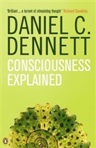 Daniel Dennett, Daniel C Dennett, Daniel C. Dennett, Daniel Clement Dennett, Dennett Daniel C. - Consciousness Explained