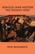 Benardete, Seth Benardete, Burger - 05 Achilles and Hector – Homeric Hero