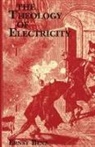 Ernst Benz, Dennis Stillings - The Theology of Electricity