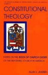 Allan Janssen - Constitutional Theology: Notes on the Book of Church Order of the Reformed Church in America