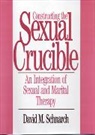 David Schnarch, David M. Schnarch, David Morris Schnarch, Dr. David Morris Schnarch - Constructing the Sexual Crucible