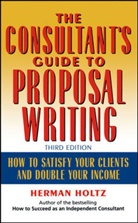Holtz, H Holtz, Herman Holtz, Herman R. Holtz, HOLTZ HERMAN - Consultant''s Guide to Proprosal Writing