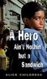 Alice Childress - A Hero Ain't Nothin' but a Sandwich
