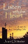 Joan Chittister, Joan D. Chittister, Sister Joan Chittister, Sister Joan D. Chittister, Chittister Sister Joan - Listen With the Heart