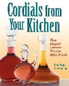 Rich Gulling, Pat Vargas, Pattie Vargas, Pattie Gulling Vargas, Pamela Lappies - Cordials From Your Kitchen