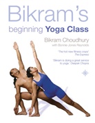 Choudhury Bikram, Reynolds Bonnie Jones, Bikram Choudhury, Choudhury Bikram - Birkam's Beginning Yoga Class